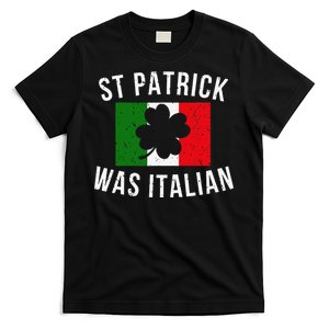 Saint Patrick Was Italian St. Patrick's Day Italy T-Shirt