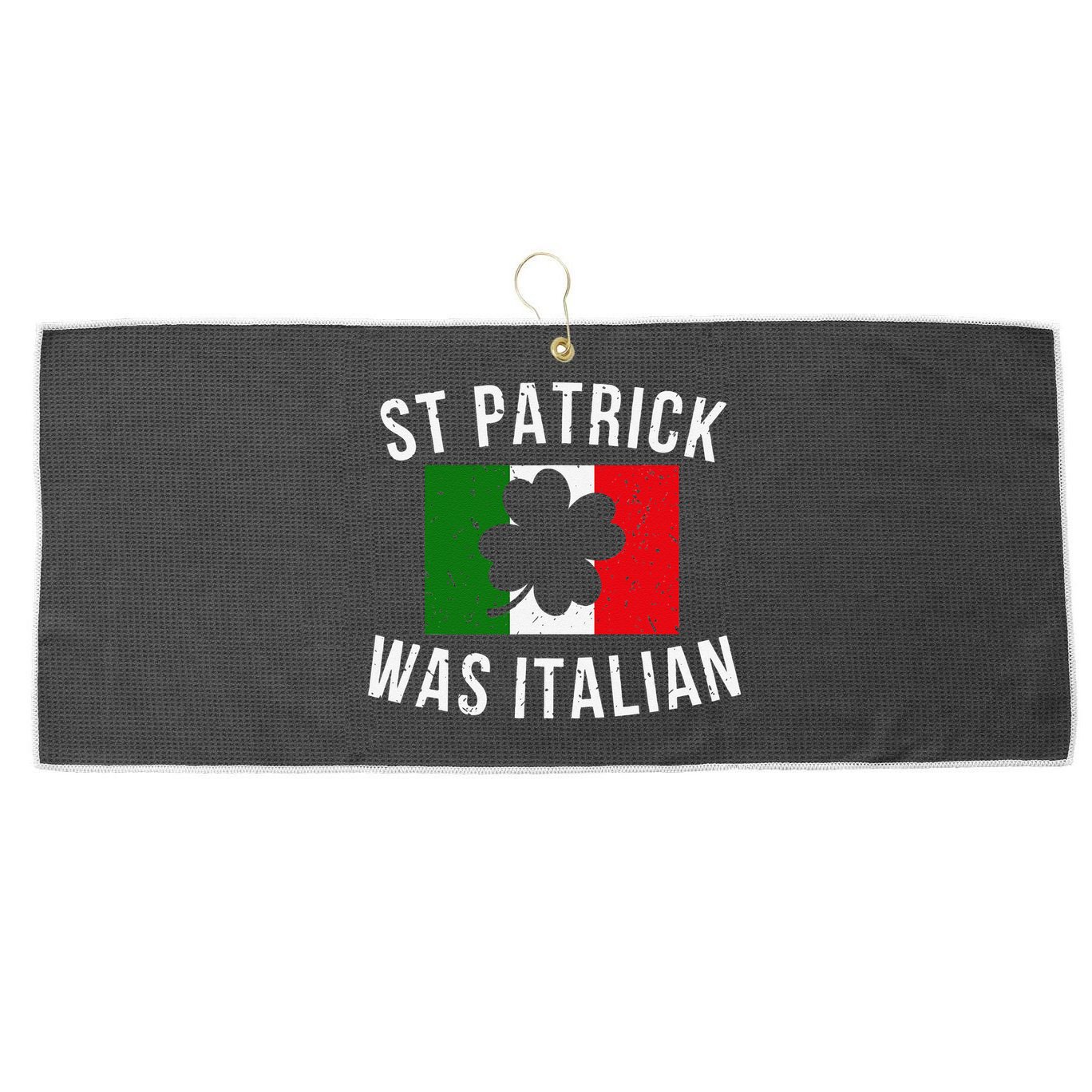 Saint Patrick Was Italian St. Patrick's Day Italy Large Microfiber Waffle Golf Towel