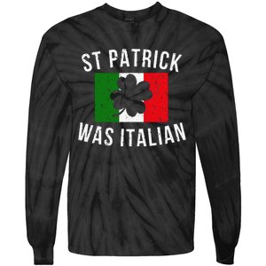 Saint Patrick Was Italian St. Patrick's Day Italy Tie-Dye Long Sleeve Shirt