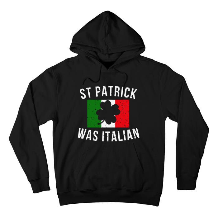 Saint Patrick Was Italian St. Patrick's Day Italy Tall Hoodie