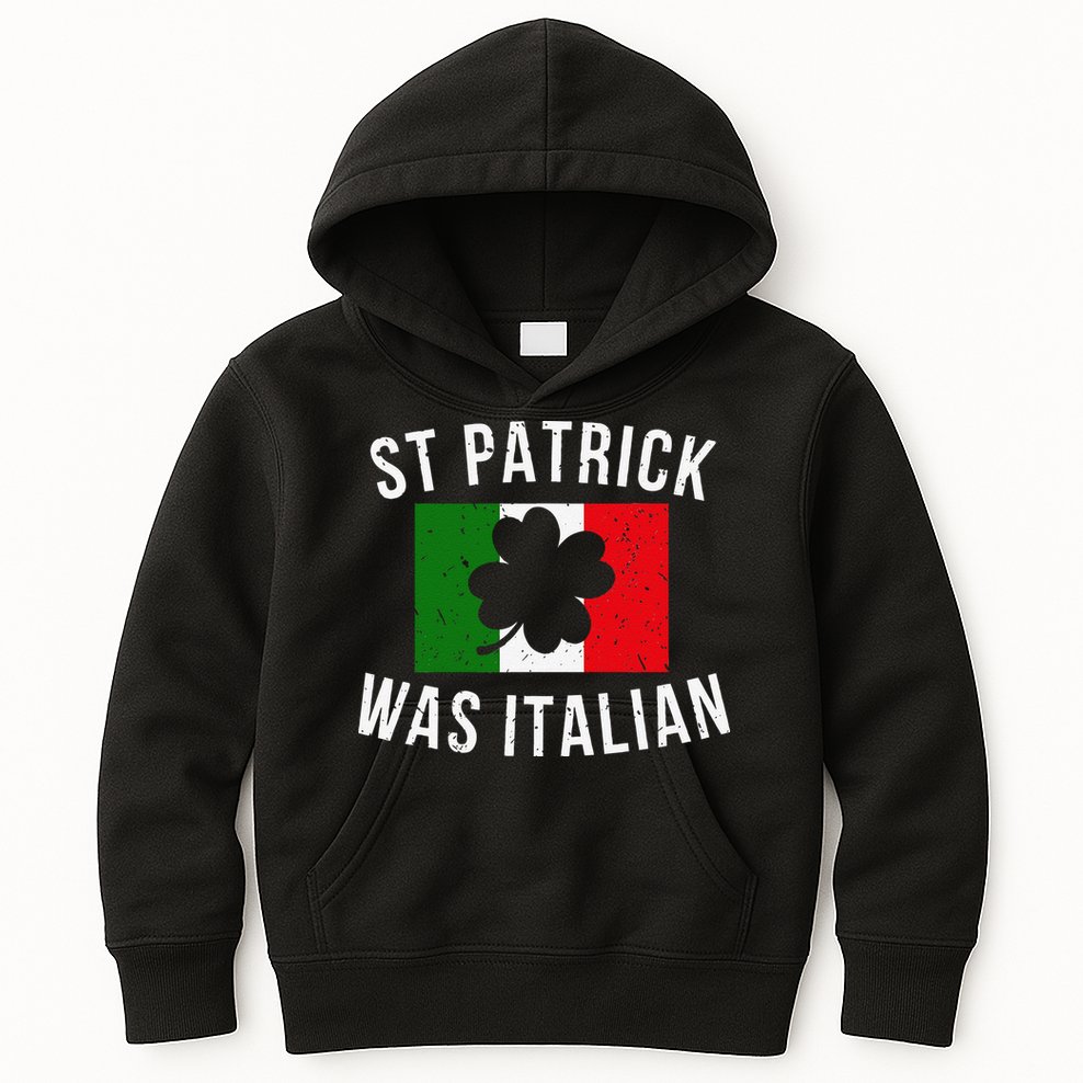Saint Patrick Was Italian St. Patrick's Day Italy Kids Hoodie
