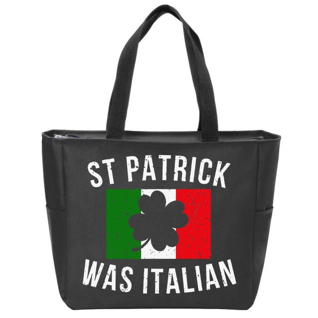 Saint Patrick Was Italian St. Patrick's Day Italy Zip Tote Bag