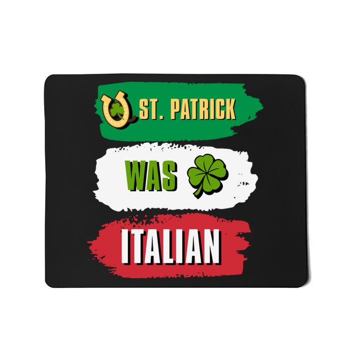 St. Patrick Was Italian St. Patrick's Day Funny Gift Mousepad