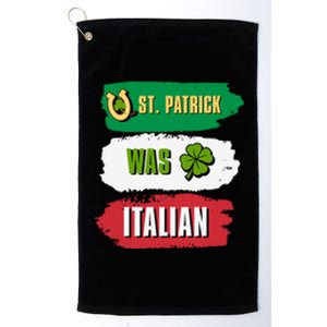 St. Patrick Was Italian St. Patrick's Day Funny Gift Platinum Collection Golf Towel