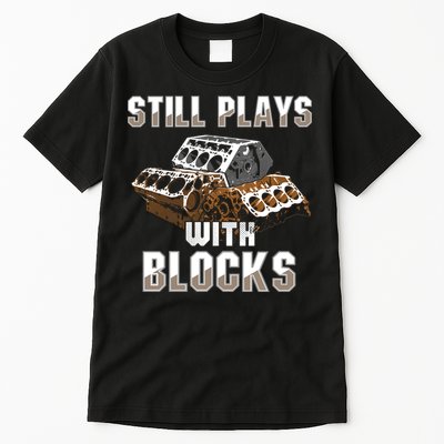 Still Plays With Blocks Gift Auto Drag Racing Car Gift Tall T-Shirt