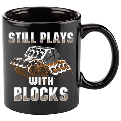 Still Plays With Blocks Gift Auto Drag Racing Car Gift 11oz C Handle Ceramic Mug