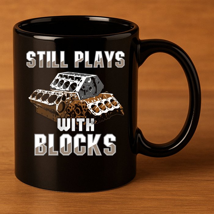 Still Plays With Blocks Gift Auto Drag Racing Car Gift 11oz C Handle Ceramic Mug