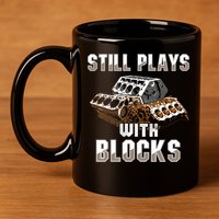 Still Plays With Blocks Gift Auto Drag Racing Car Gift 11oz C Handle Ceramic Mug