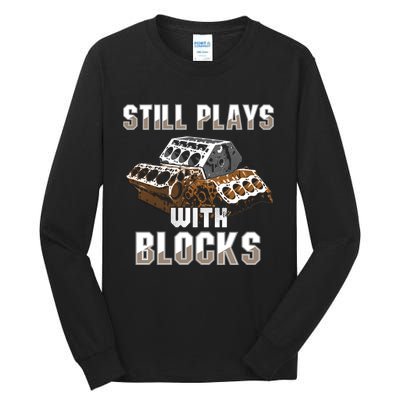 Still Plays With Blocks Gift Auto Drag Racing Car Gift Tall Long Sleeve T-Shirt