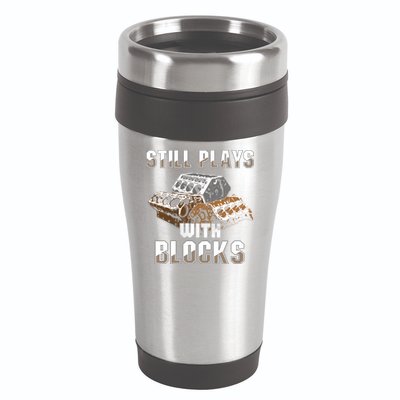 Still Plays With Blocks Gift Auto Drag Racing Car Gift 16oz Travel Tumbler