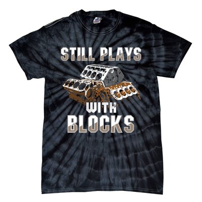 Still Plays With Blocks Gift Auto Drag Racing Car Gift Tie-Dye T-Shirt