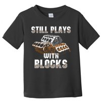 Still Plays With Blocks Gift Auto Drag Racing Car Gift Toddler T-Shirt