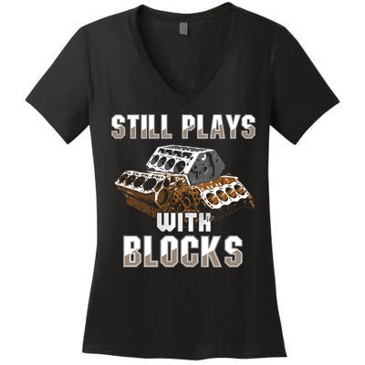 Still Plays With Blocks Gift Auto Drag Racing Car Gift Women's V-Neck T-Shirt