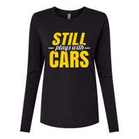 Still Plays With Cars Car Guy Mechanic Auto Racing Womens Cotton Relaxed Long Sleeve T-Shirt