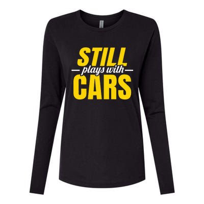 Still Plays With Cars Car Guy Mechanic Auto Racing Womens Cotton Relaxed Long Sleeve T-Shirt