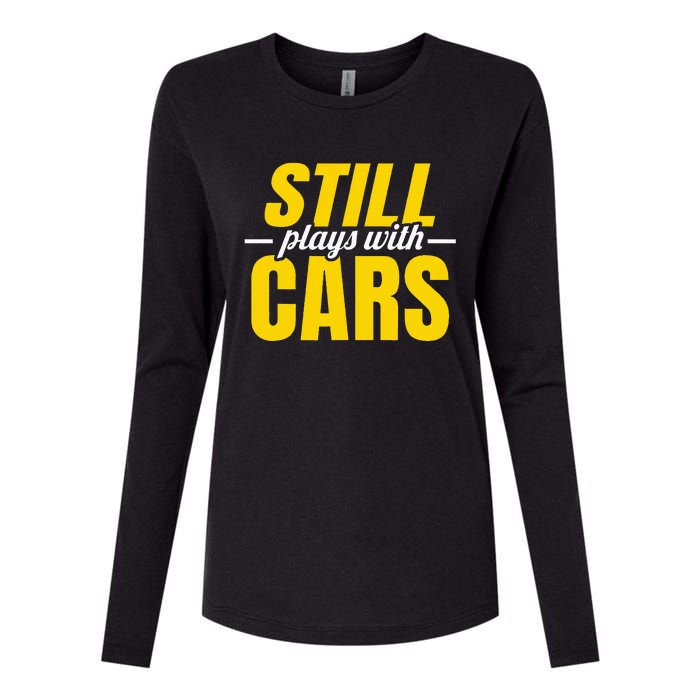 Still Plays With Cars Car Guy Mechanic Auto Racing Womens Cotton Relaxed Long Sleeve T-Shirt