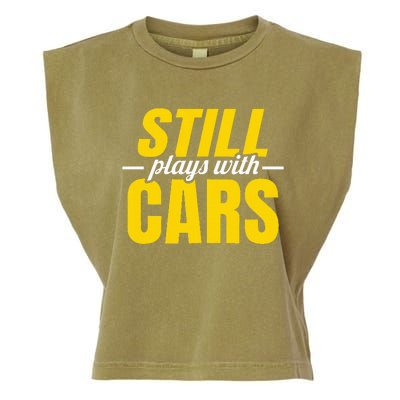 Still Plays With Cars Car Guy Mechanic Auto Racing Garment-Dyed Women's Muscle Tee