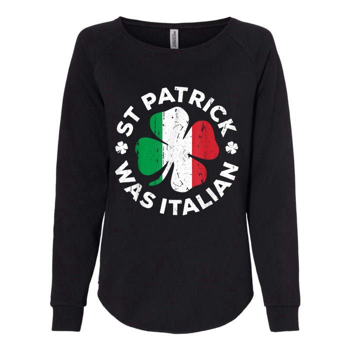 St Patrick Was Italian Shamrock Italy Flag Womens California Wash Sweatshirt