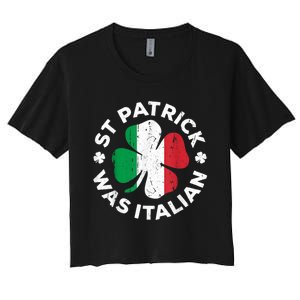 St Patrick Was Italian Shamrock Italy Flag Women's Crop Top Tee