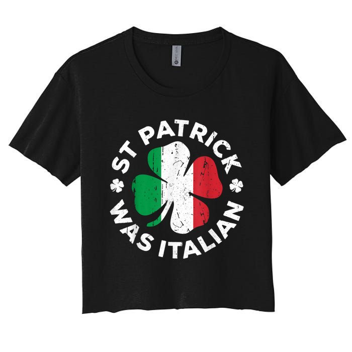 St Patrick Was Italian Shamrock Italy Flag Women's Crop Top Tee