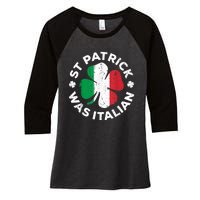 St Patrick Was Italian Shamrock Italy Flag Women's Tri-Blend 3/4-Sleeve Raglan Shirt