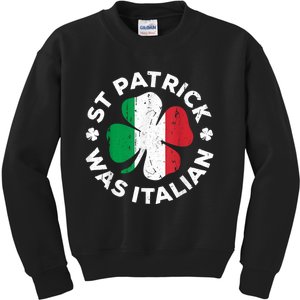 St Patrick Was Italian Shamrock Italy Flag Kids Sweatshirt