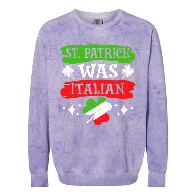 St. Patrick Was Italian St. Patrick's Day Funny Gift Colorblast Crewneck Sweatshirt