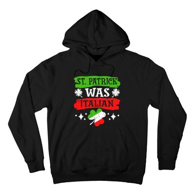 St. Patrick Was Italian St. Patrick's Day Funny Gift Hoodie