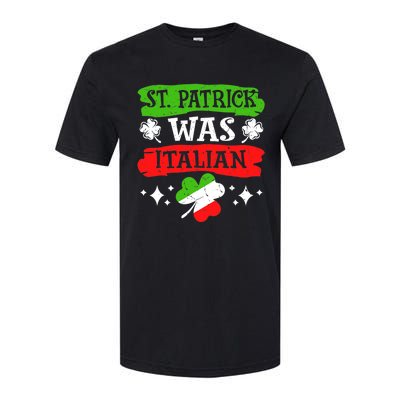 St. Patrick Was Italian St. Patrick's Day Funny Gift Softstyle CVC T-Shirt