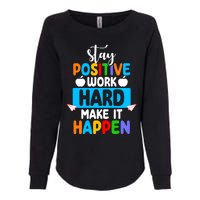 Stay Positive Work Hard Make It Happen Womens California Wash Sweatshirt