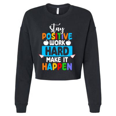 Stay Positive Work Hard Make It Happen Cropped Pullover Crew