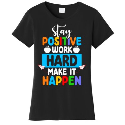 Stay Positive Work Hard Make It Happen Women's T-Shirt