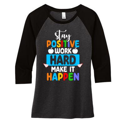 Stay Positive Work Hard Make It Happen Women's Tri-Blend 3/4-Sleeve Raglan Shirt