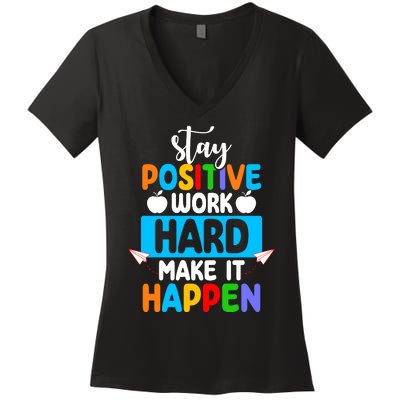 Stay Positive Work Hard Make It Happen Women's V-Neck T-Shirt