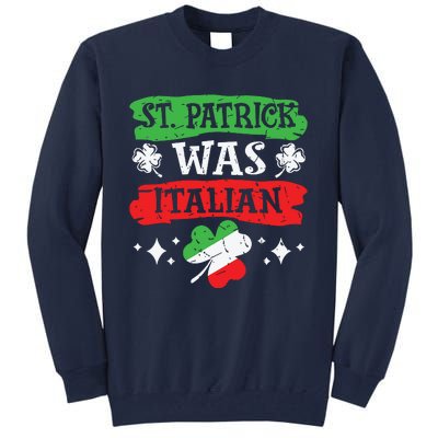 St Patrick Was Italian St Patricks Day Funny Gift Tall Sweatshirt