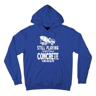 Still Playing With Concrete Mixer Vintage Mason Present Great Gift Tall Hoodie