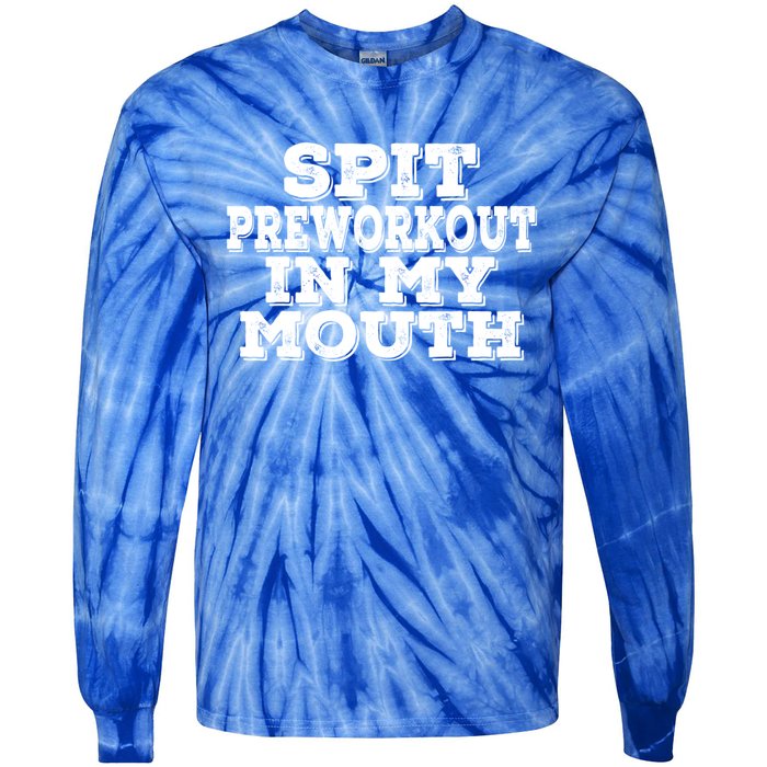 Spit Pre Workout In My Mouth Spit Preworkout In My Mouth Tie-Dye Long Sleeve Shirt