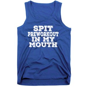 Spit Pre Workout In My Mouth Spit Preworkout In My Mouth Tank Top