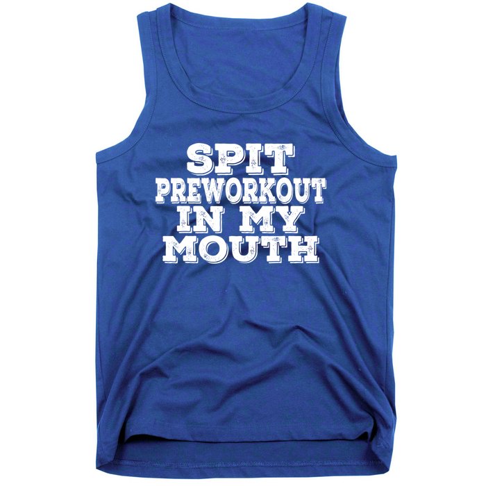 Spit Pre Workout In My Mouth Spit Preworkout In My Mouth Tank Top