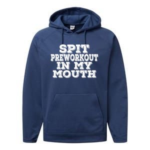 Spit Pre Workout In My Mouth Spit Preworkout In My Mouth Performance Fleece Hoodie