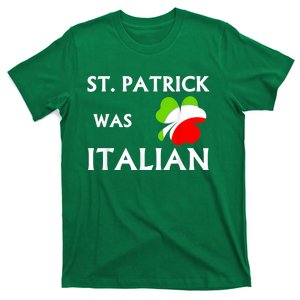 St Patrick Was Italian T-Shirt