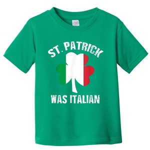 St Patrick Was Italian Toddler T-Shirt