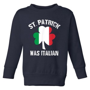 St Patrick Was Italian Toddler Sweatshirt