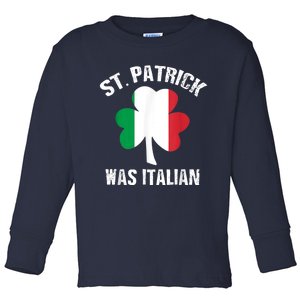 St Patrick Was Italian Toddler Long Sleeve Shirt