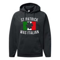 Saint Patrick Was Italian St. Patrick's Day Italy Performance Fleece Hoodie