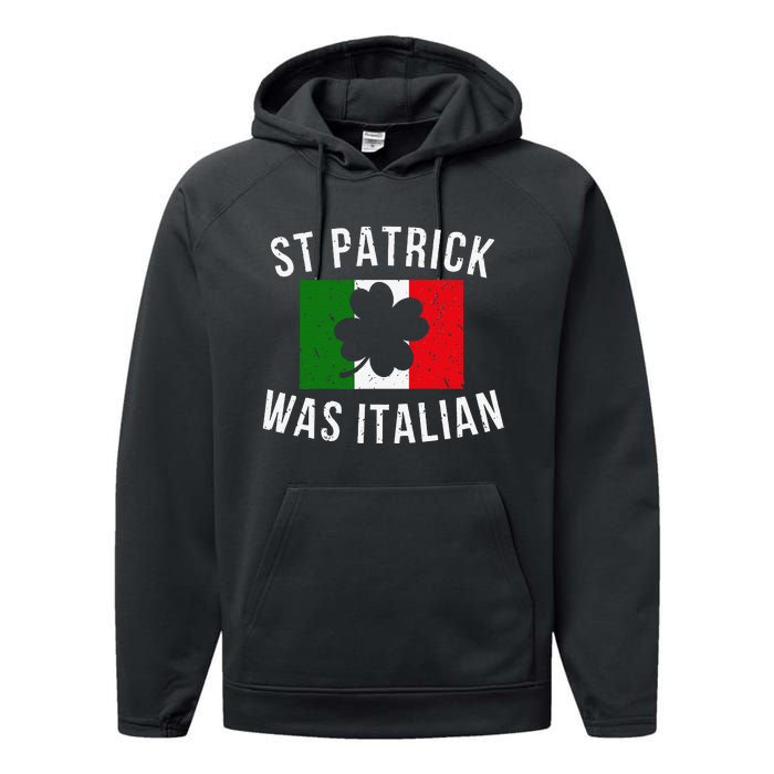 Saint Patrick Was Italian St. Patrick's Day Italy Performance Fleece Hoodie