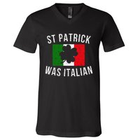 Saint Patrick Was Italian St. Patrick's Day Italy V-Neck T-Shirt