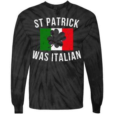 Saint Patrick Was Italian St. Patrick's Day Italy Tie-Dye Long Sleeve Shirt