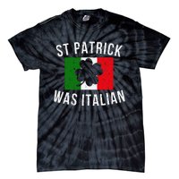 Saint Patrick Was Italian St. Patrick's Day Italy Tie-Dye T-Shirt