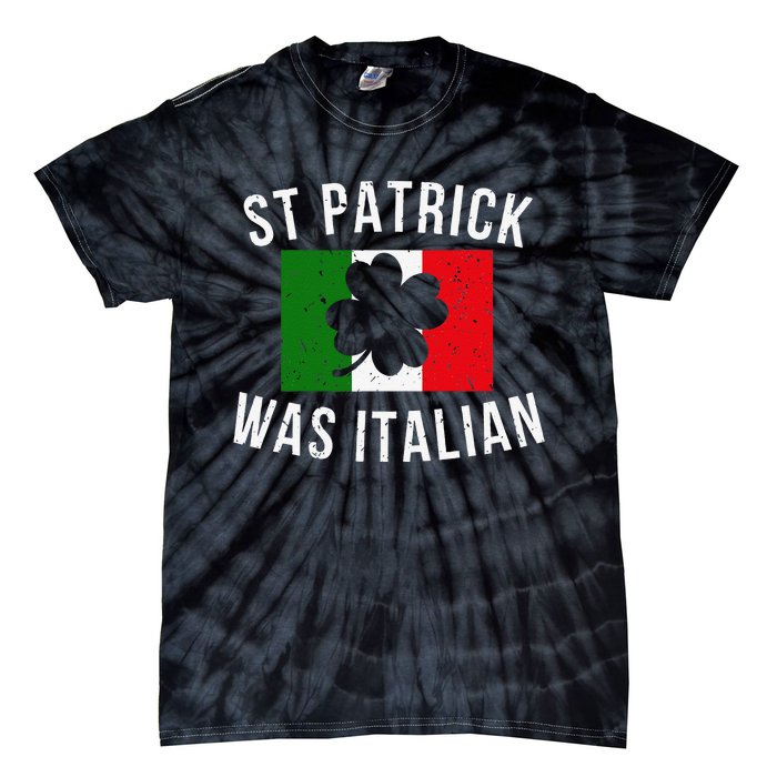 Saint Patrick Was Italian St. Patrick's Day Italy Tie-Dye T-Shirt